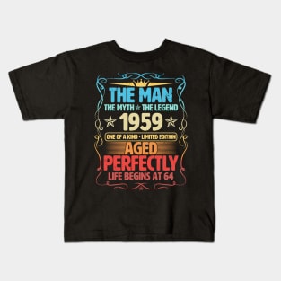 The Man 1959 Aged Perfectly Life Begins At 64th Birthday Kids T-Shirt